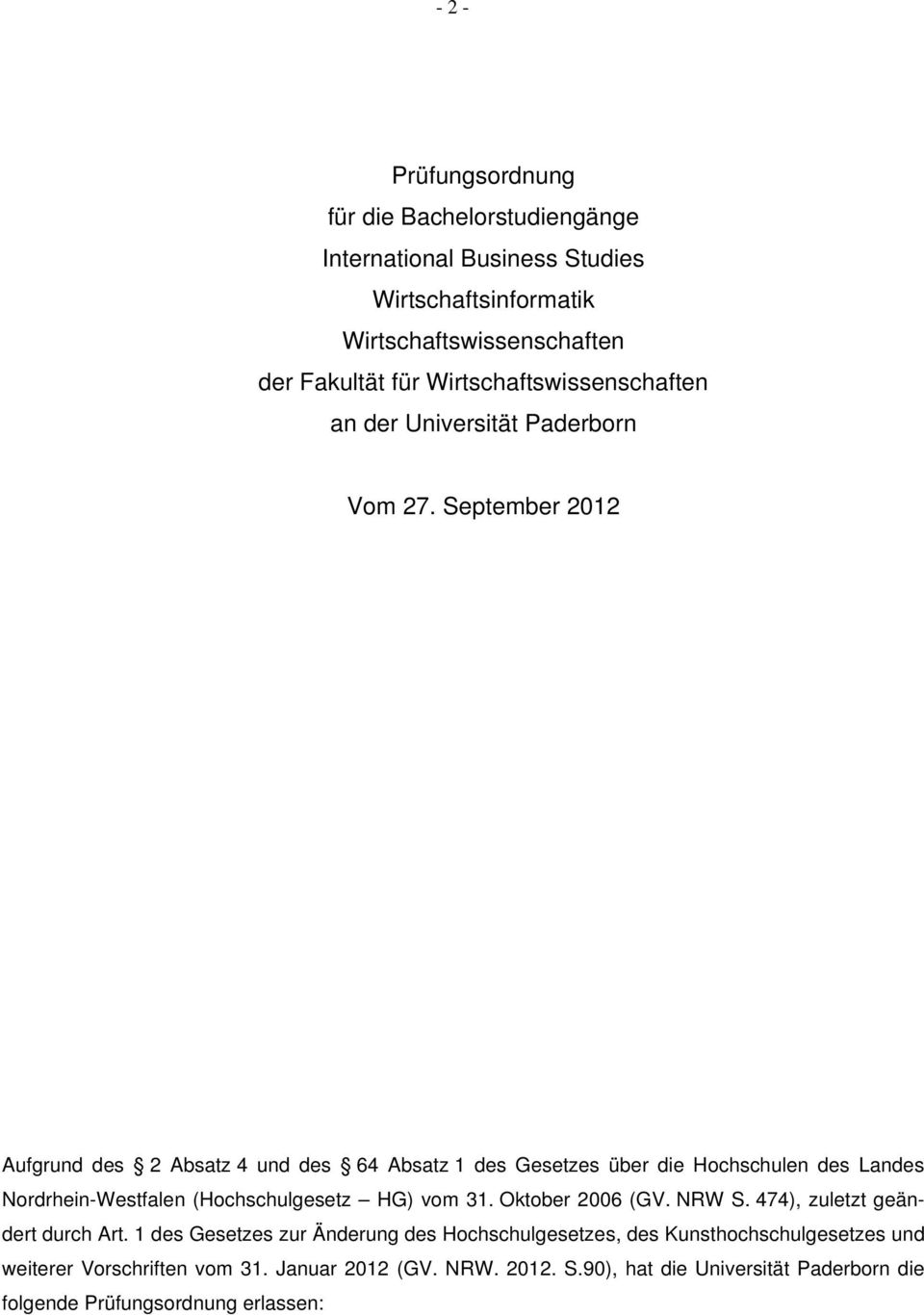 September 2012 Aufgrund des 2 Absatz 4 und des 64 Absatz 1 des Gesetzes über die Hochschulen des Landes Nordrhein-Westfalen (Hochschulgesetz HG) vom 31.