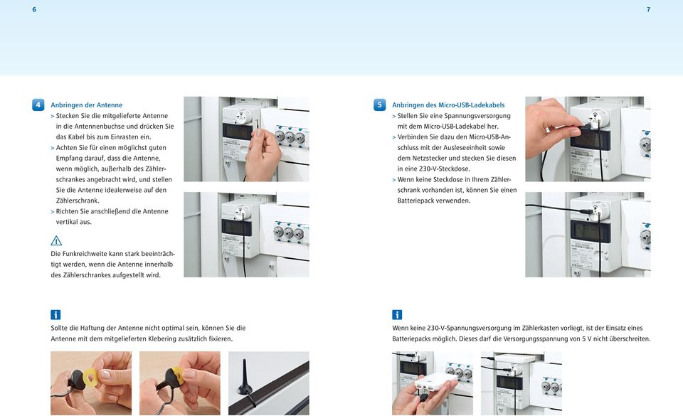 > Richten Sie anschließend die Antenne vertikal aus. 5 Anbringen des Micro-USB-Ladekabels > Stellen Sie eine Spannungsversorgung mit dem Micro-USB-Ladekabel her.