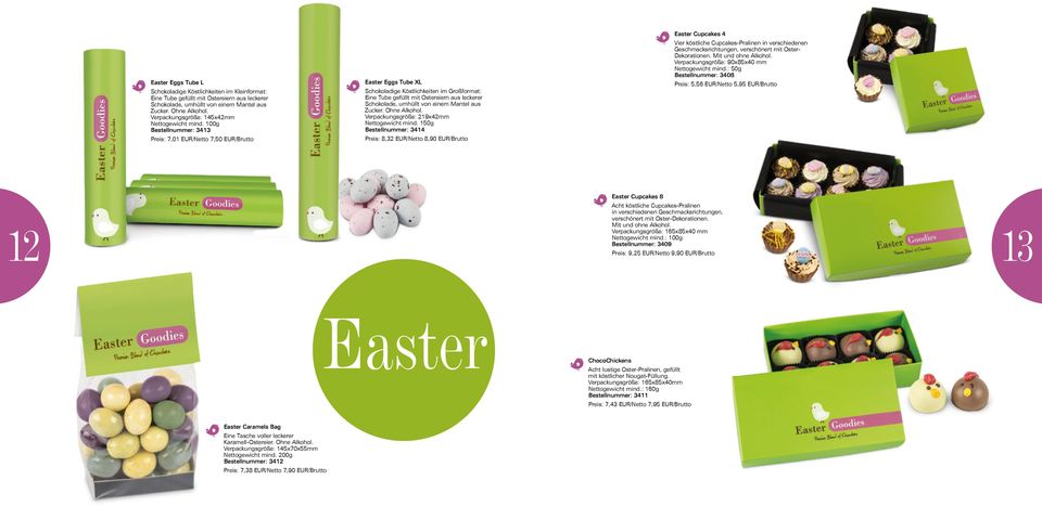 100g Bestellnummer: 3413 Preis: 7,01 EUR/Netto 7,50 EUR/Brutto Easter Eggs Tube XL Schokoladige Köstlichkeiten im Großformat: Eine Tube gefüllt mit Ostereiern aus leckerer Schokolade, umhüllt von