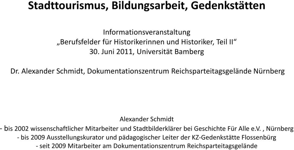 Alexander Schmidt, Dokumentationszentrum Reichsparteitagsgelände Nürnberg Alexander Schmidt - bis 2002 wissenschaftlicher