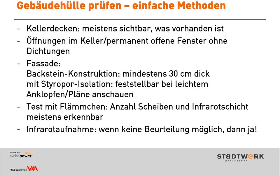 mit Styropor-Isolation: feststellbar bei leichtem Anklopfen/Pläne anschauen - Test mit Flämmchen: Anzahl