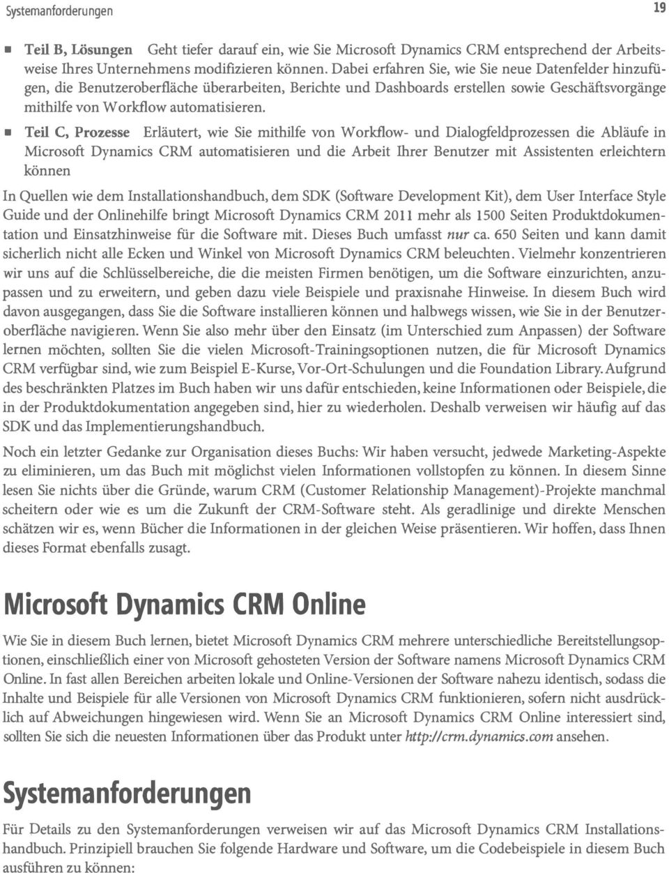 Teil C, Prozesse Erläutert, wie Sie mithilfe von W orkflow- und Dialogfeldprozessen die Abläufe in Microsoft Dynamics CRM automatisieren und die Arbeit Ihrer Benutzer mit Assistenten erleichtern