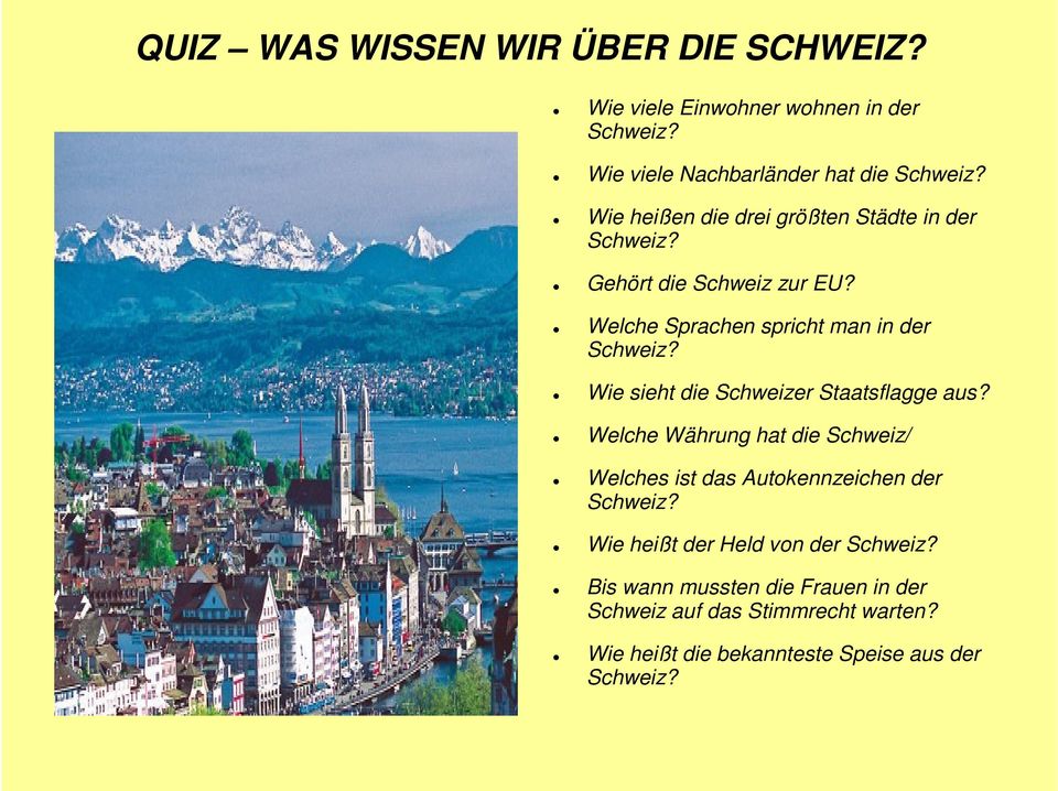 Wie sieht die Schweizer Staatsflagge aus? Welche Währung hat die Schweiz/ Welches ist das Autokennzeichen der Schweiz?