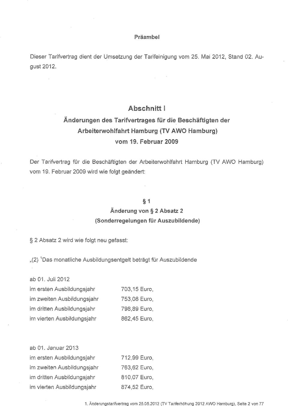 Februar 2009 Der Tarfvertrag für de Beschäftgten der Arbeterwoh[fahrt Hamburg (TV AWO Hamburg) vom 19.