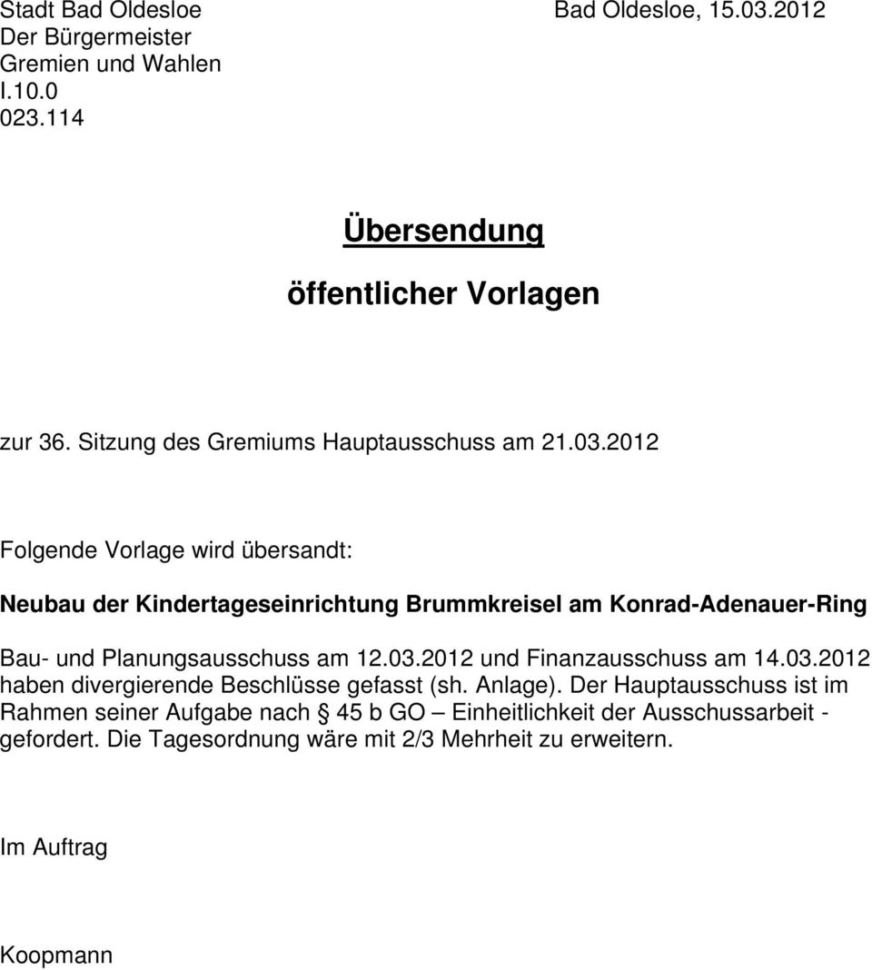 2012 Folgende Vorlage wird übersandt: Neubau der Kindertageseinrichtung Brummkreisel am Konrad-Adenauer-Ring Bau- und Planungsausschuss am 12.03.