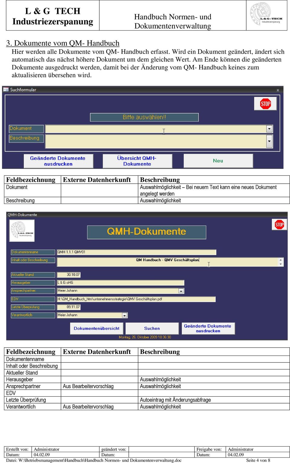 Am Ende können die geänderten Dokumente ausgedruckt werden, damit bei der Änderung vom QM- Handbuch keines zum aktualisieren übersehen wird.