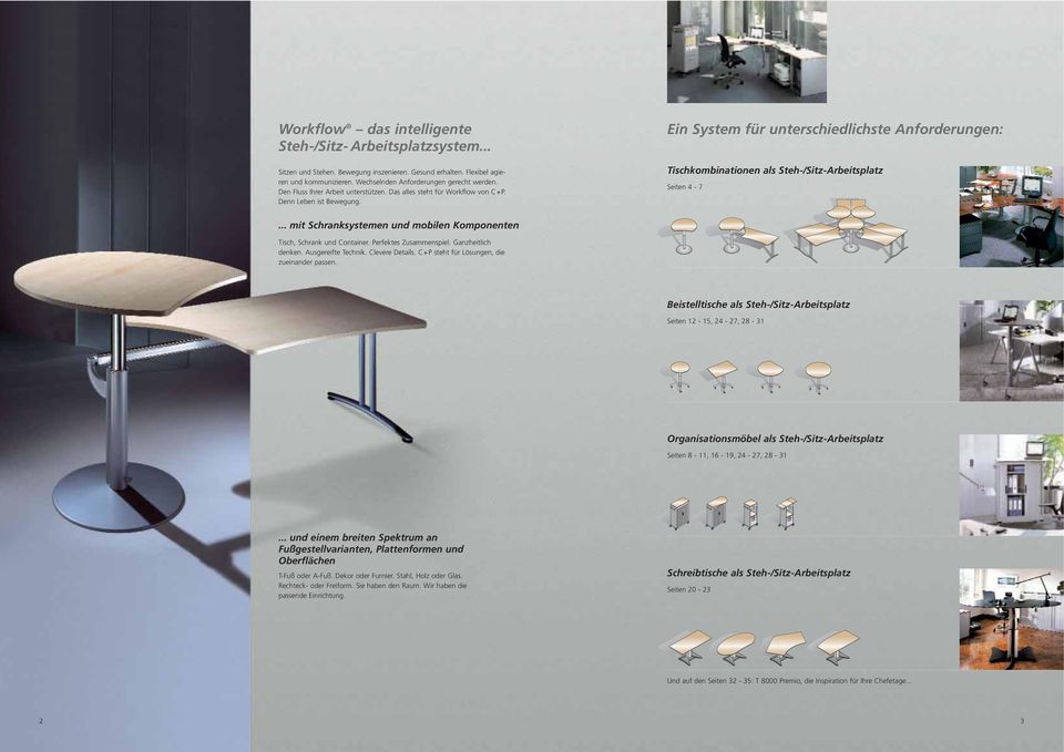 Ein System für unterschiedlichste Anforderungen: Tischkombinationen als Steh-/Sitz-Arbeitsplatz Seiten 4-7... mit Schranksystemen und mobilen Komponenten Tisch, Schrank und Container.