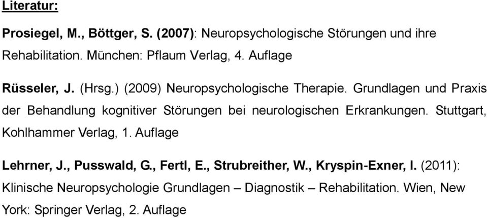 Grundlagen und Praxis der Behandlung kognitiver Störungen bei neurologischen Erkrankungen. Stuttgart, Kohlhammer Verlag, 1.