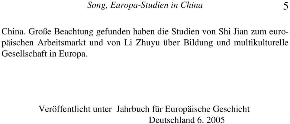 europäischen Arbeitsmarkt und von Li Zhuyu über Bildung und