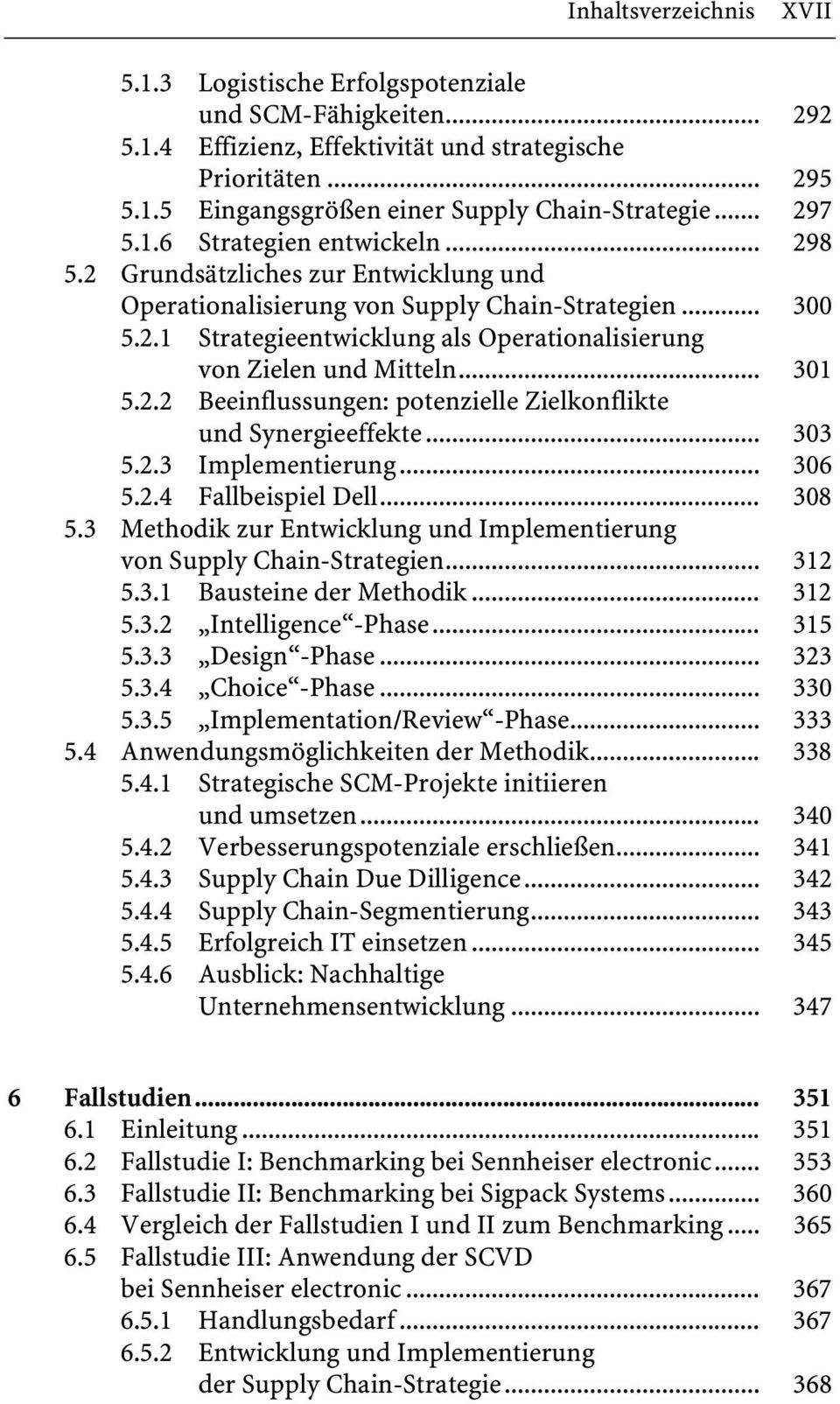 .. 301 5.2.2 Beeinflussungen: potenzielle Zielkonflikte und Synergieeffekte... 303 5.2.3 Implementierung... 306 5.2.4 Fallbeispiel Dell... 308 5.