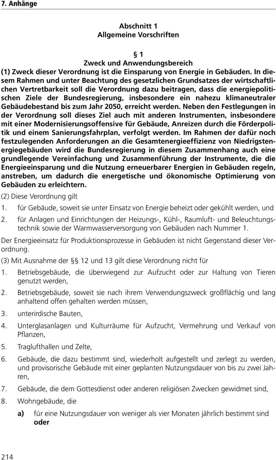 insbesondere ein nahezu klimaneutraler Gebäudebestand bis zum Jahr 2050, erreicht werden.