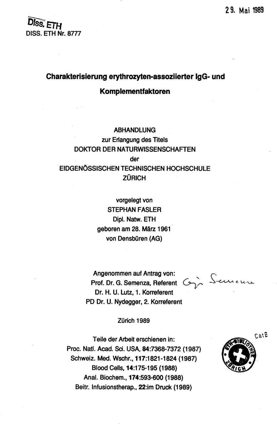 TECHNISCHEN HOCHSCHULE ZÜRICH vorgelegt von STEPHAN FASLER Dipl. Natw. ETH geboren am 28. März 1961 von Densbüren (AG) Angenommen auf Antrag von: Prof. Dr. G.