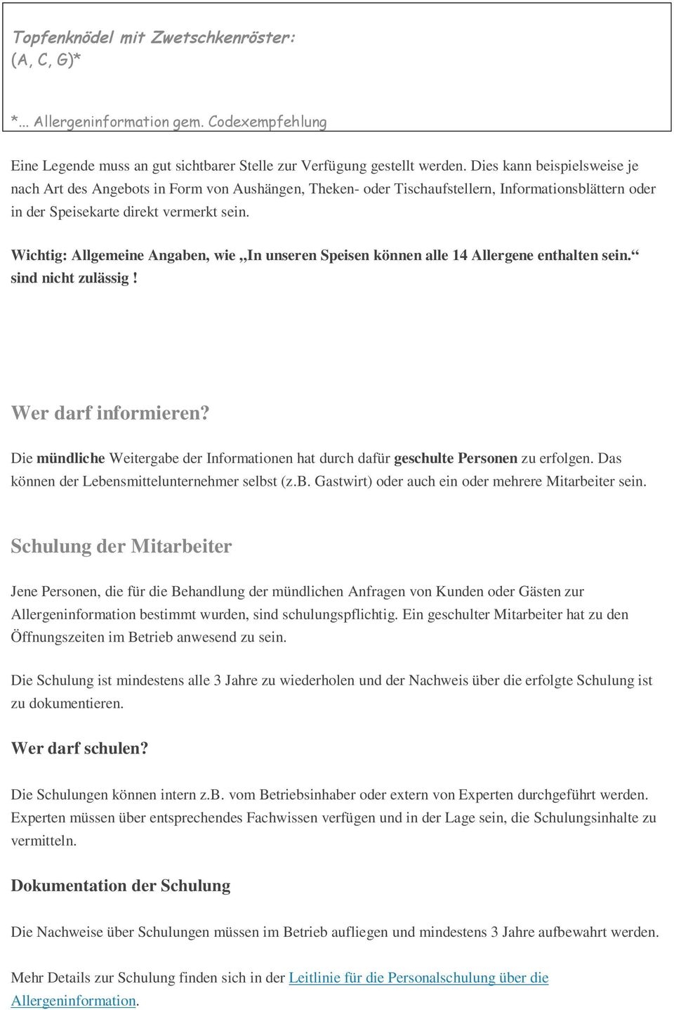 Wichtig: Allgemeine Angaben, wie In unseren Speisen können alle 14 Allergene enthalten sein. sind nicht zulässig! Wer darf informieren?