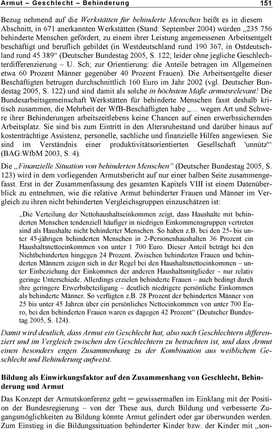 Bundestag 2005, S. 122; leider ohne jegliche Geschlechterdifferenzierung U. Sch; zur Orientierung: die Anteile betragen im Allgemeinen etwa 60 Prozent Männer gegenüber 40 Prozent Frauen).