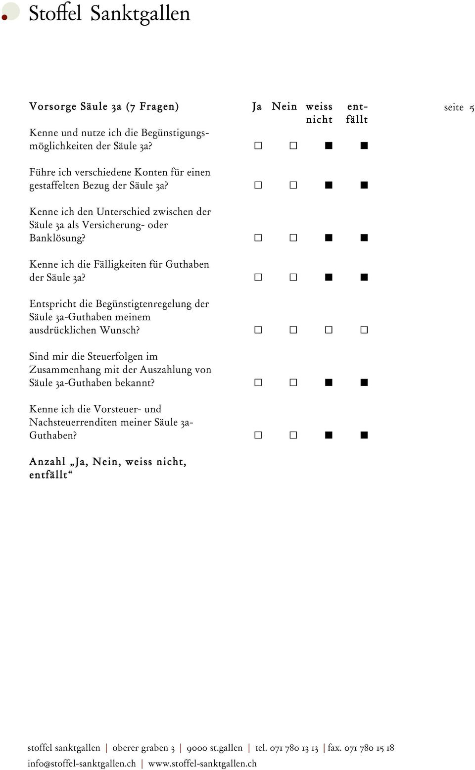 Kenne ich den Unterschied zwischen der Säule 3a als Versicherung- oder Banklösung? Kenne ich die Fälligkeiten für Guthaben der Säule 3a?