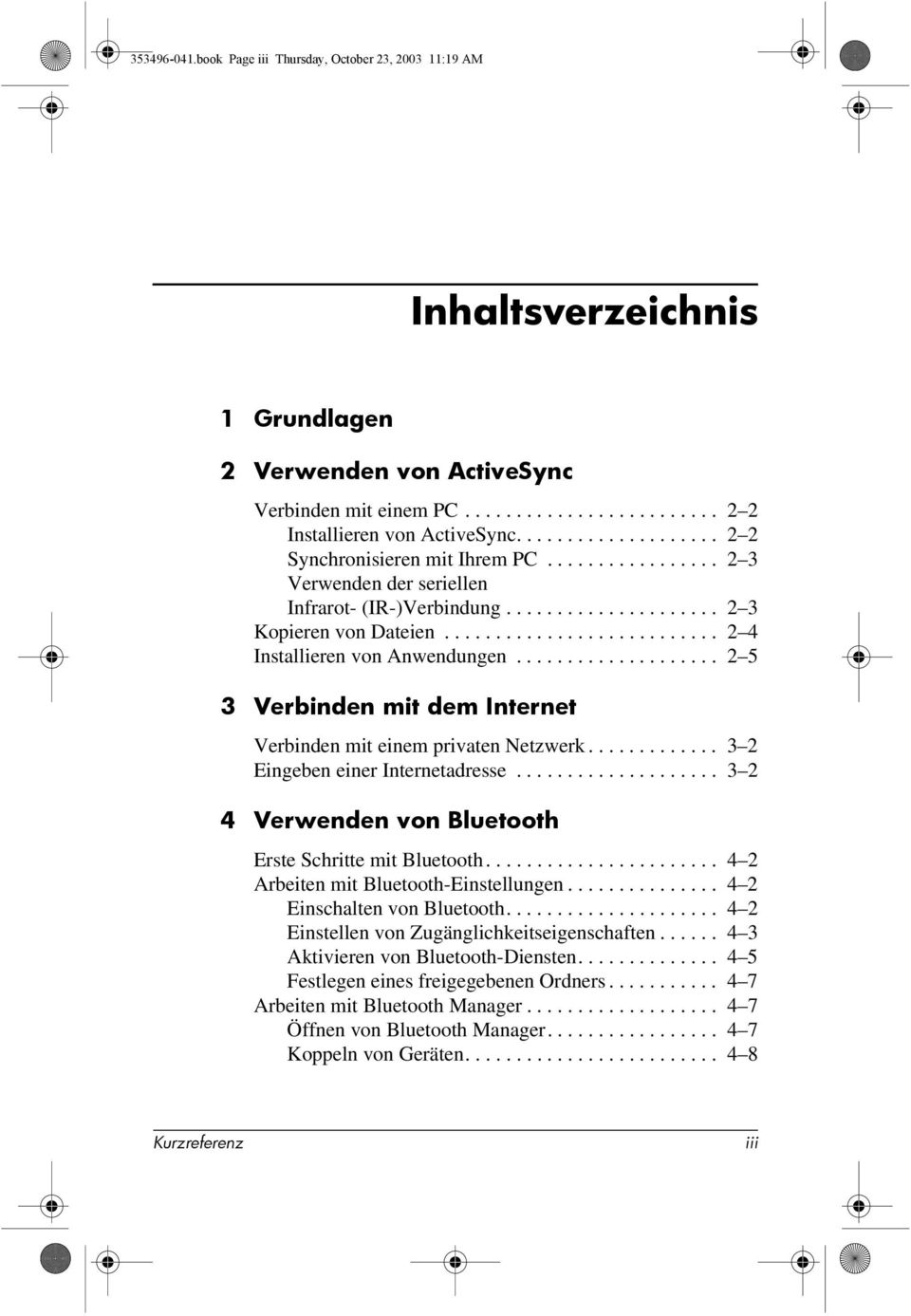 .......................... 2 4 Installieren von Anwendungen.................... 2 5 3 Verbinden mit dem Internet Verbinden mit einem privaten Netzwerk............. 3 2 Eingeben einer Internetadresse.