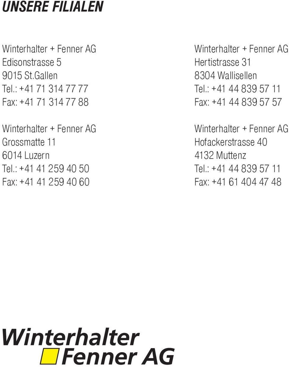 : +41 41 259 40 50 Fax: +41 41 259 40 60 Winterhalter + Fenner AG Hertistrasse 31 8304 Wallisellen Tel.