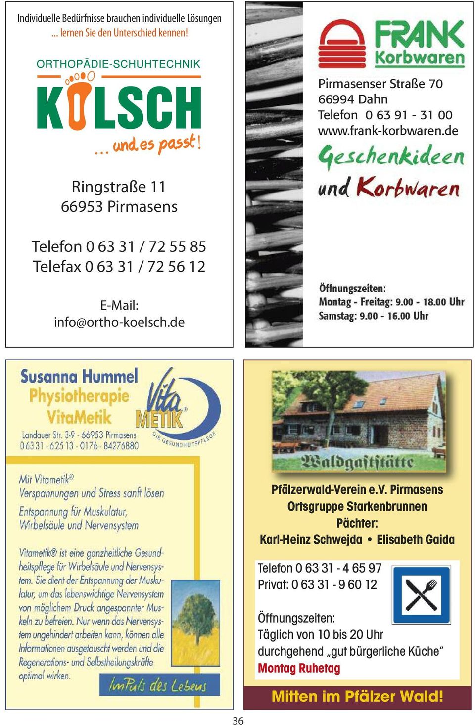 de Ringstraße 11 66953 Pirmasens Telefon 0 63 31 / 72 55 85 Telefax 0 63 31 / 72 56 12 E-Mail: info@ortho-koelsch.de Pfälzerwald-Verein e.