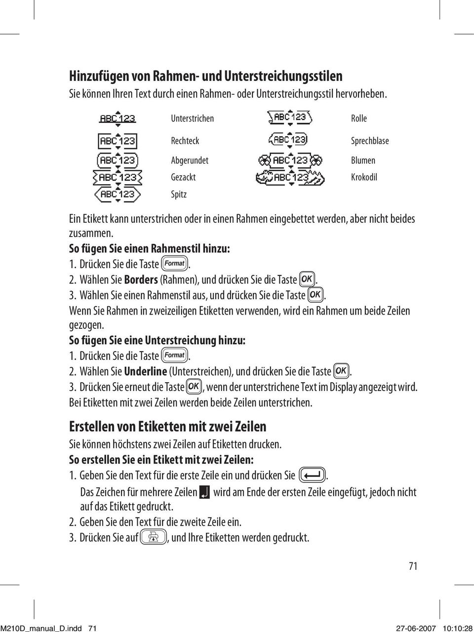 So fügen Sie einen Rahmenstil hinzu:. Drücken Sie die Taste 2. 2. Wählen Sie Borders (Rahmen), und drücken Sie die Taste }. 3. Wählen Sie einen Rahmenstil aus, und drücken Sie die Taste }.