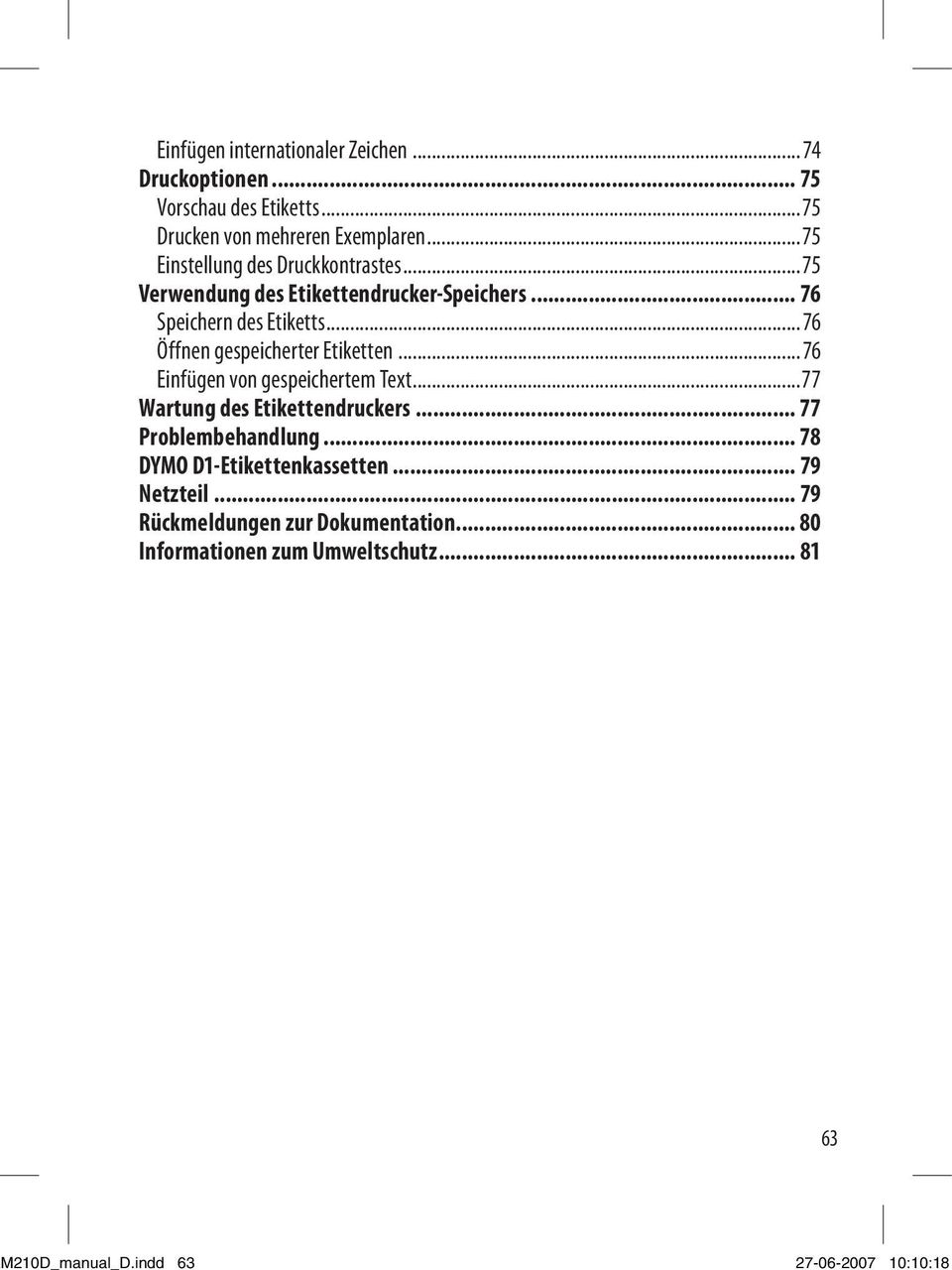 ..76 Öffnen gespeicherter Etiketten...76 Einfügen von gespeichertem Text...77 Wartung des Etikettendruckers... 77 Problembehandlung.