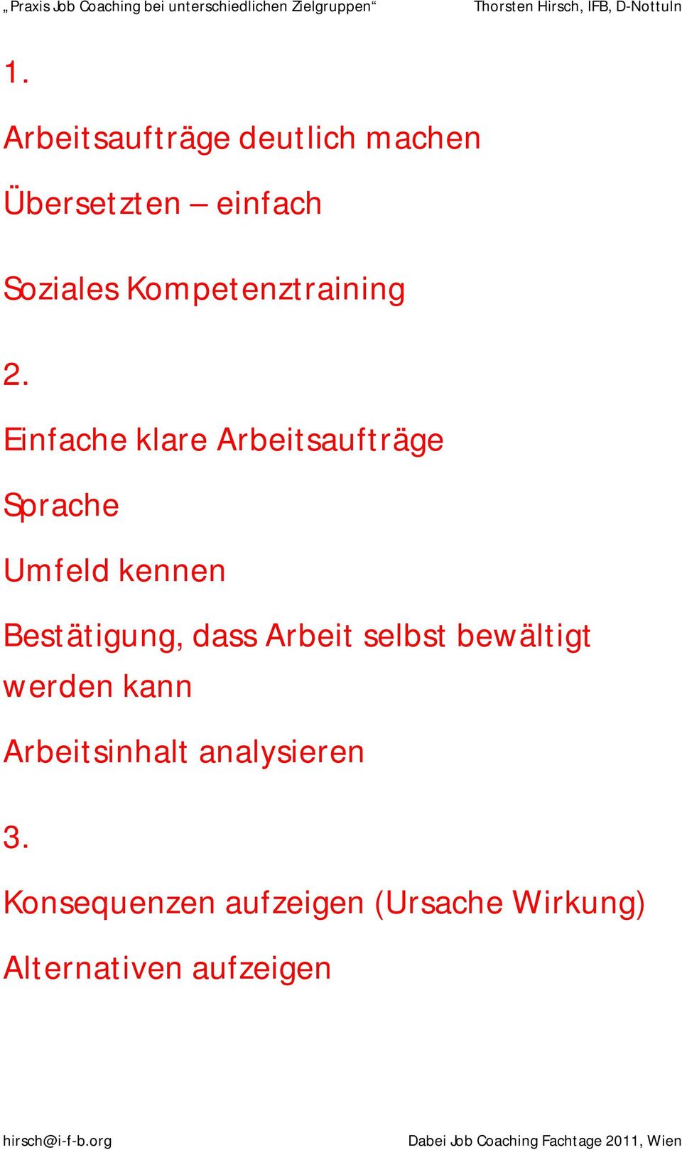 Einfache klare Arbeitsaufträge Sprache Umfeld kennen Bestätigung, dass