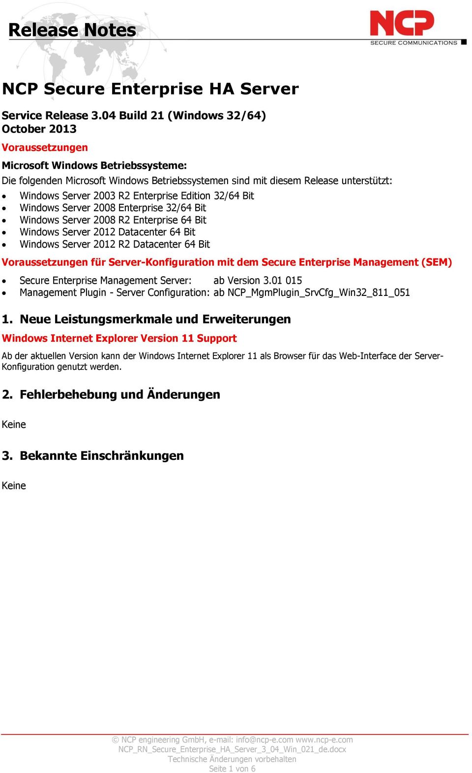 R2 Enterprise Edition 32/64 Bit Windows Server 2008 Enterprise 32/64 Bit Windows Server 2008 R2 Enterprise 64 Bit Windows Server 2012 Datacenter 64 Bit Windows Server 2012 R2 Datacenter 64 Bit