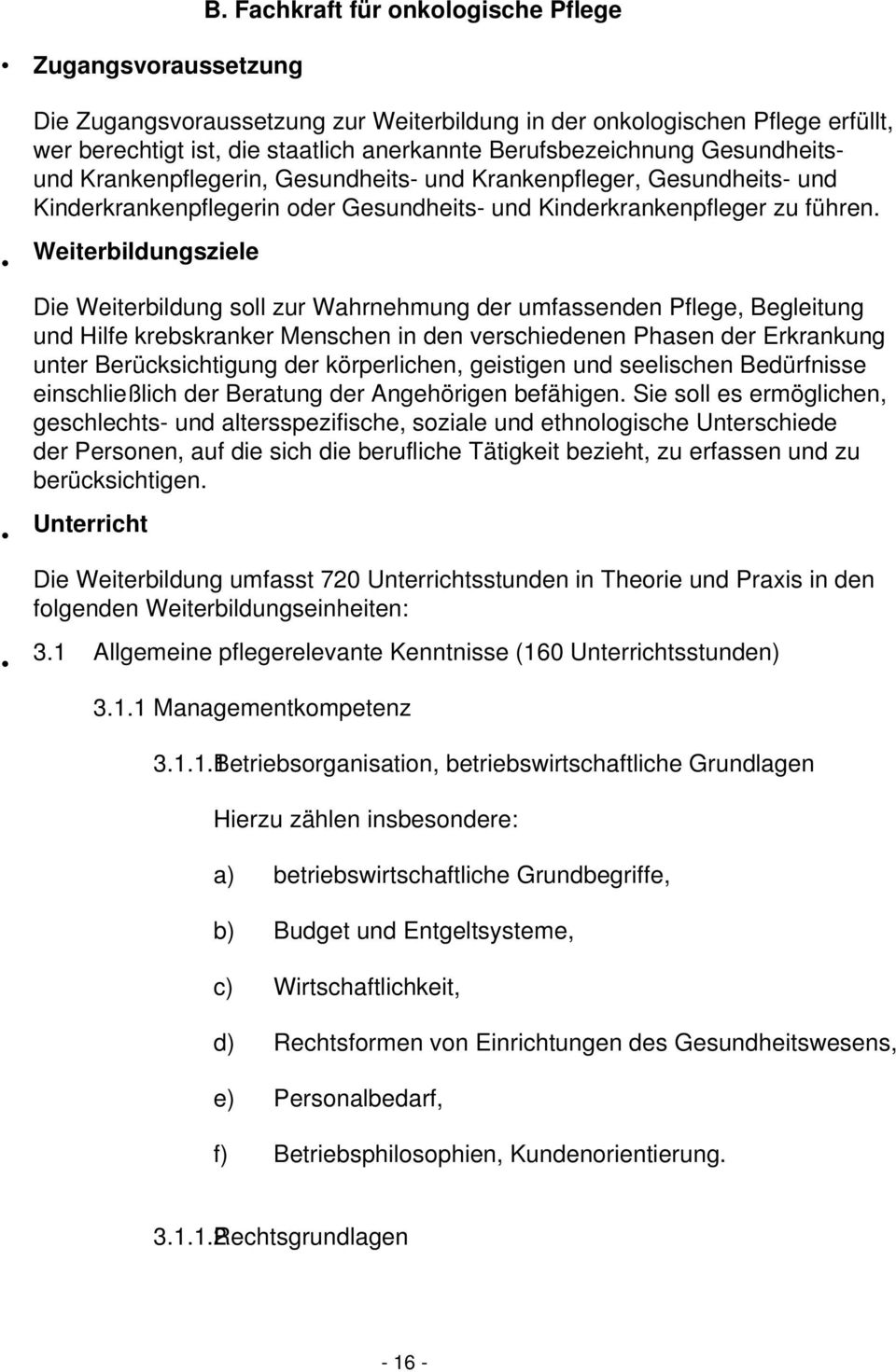 Krankenpflegerin, Gesundheits- und Krankenpfleger, Gesundheits- und Kinderkrankenpflegerin oder Gesundheits- und Kinderkrankenpfleger zu führen.