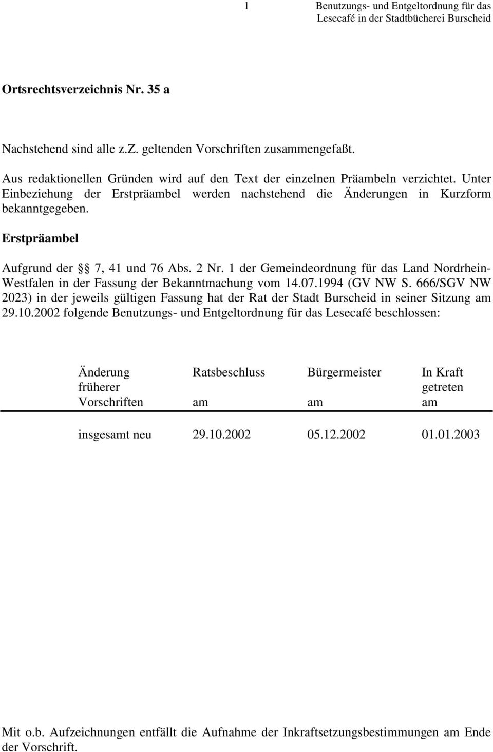 Erstpräambel Aufgrund der 7, 41 und 76 Abs. 2 Nr. 1 der Gemeindeordnung für das Land Nordrhein- Westfalen in der Fassung der Bekanntmachung vom 14.07.1994 (GV NW S.