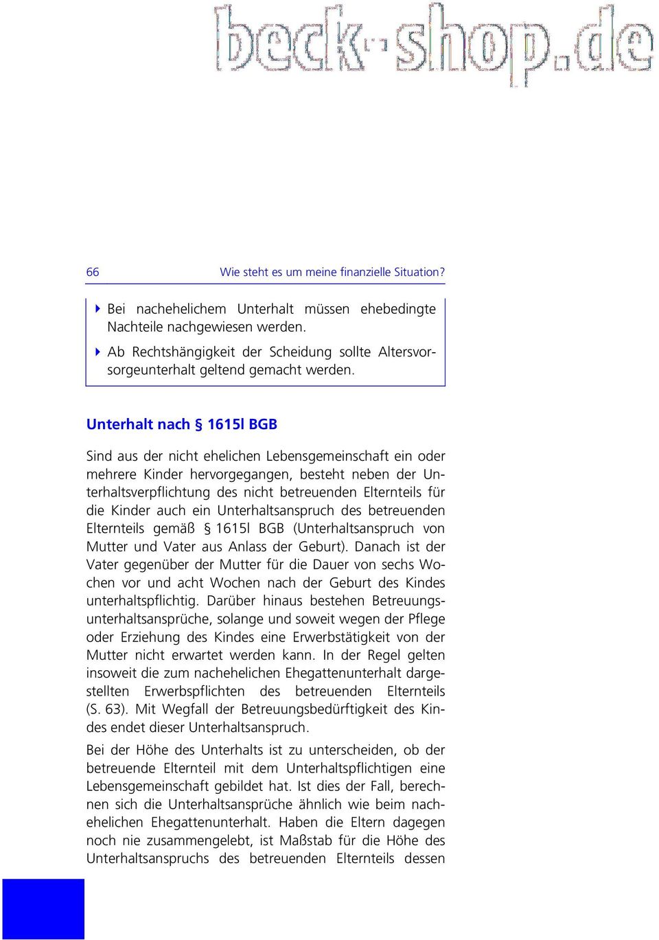 Unterhalt nach 1615l BGB Sind aus der nicht ehelichen Lebensgemeinschaft ein oder mehrere Kinder hervorgegangen, besteht neben der Unterhaltsverpflichtung des nicht betreuenden Elternteils für die