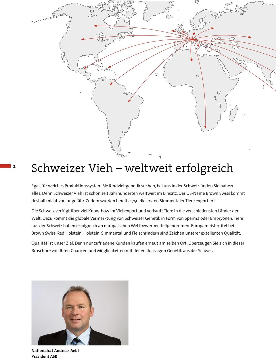 Die Schweiz verfügt über viel Know-how im Viehexport und verkauft Tiere in die ver schiedensten Länder der Welt.