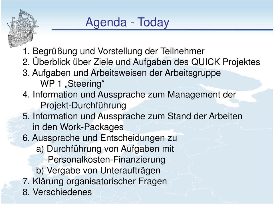 Information und Aussprache zum Management der Projekt-Durchführung 5.