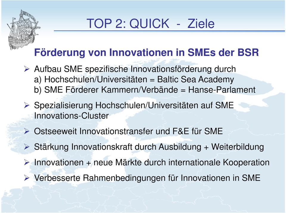 Hochschulen/Universitäten auf SME Innovations-Cluster Ostseeweit Innovationstransfer und F&E für SME Stärkung