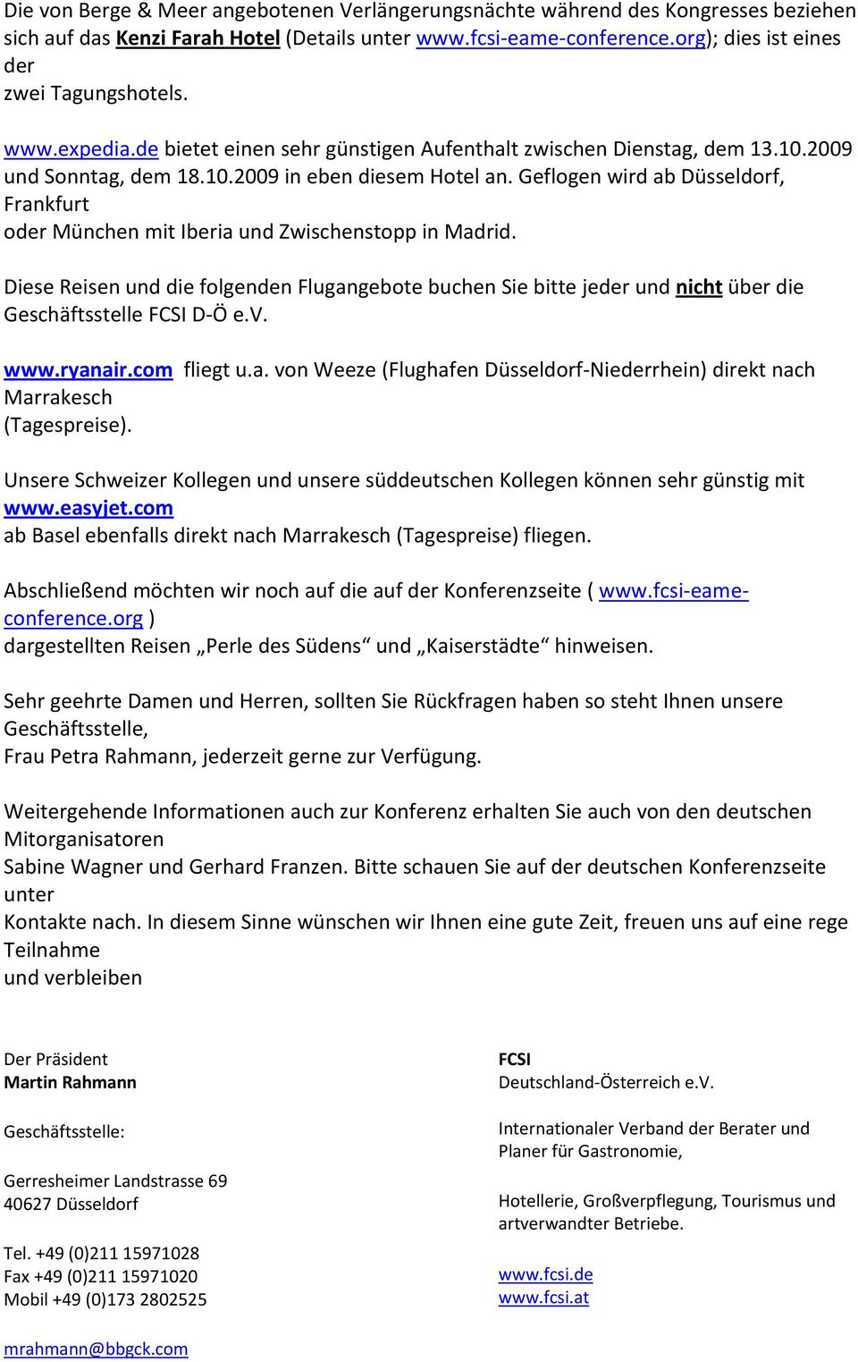 Geflogen wird ab Düsseldorf, Frankfurt oder München mit Iberia und Zwischenstopp in Madrid.