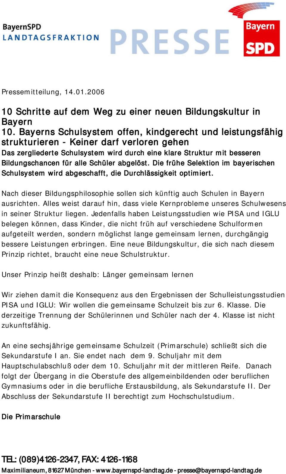 Schüler abgelöst. Die frühe Selektion im bayerischen Schulsystem wird abgeschafft, die Durchlässigkeit optimiert. Nach dieser Bildungsphilosophie sollen sich künftig auch Schulen in Bayern ausrichten.