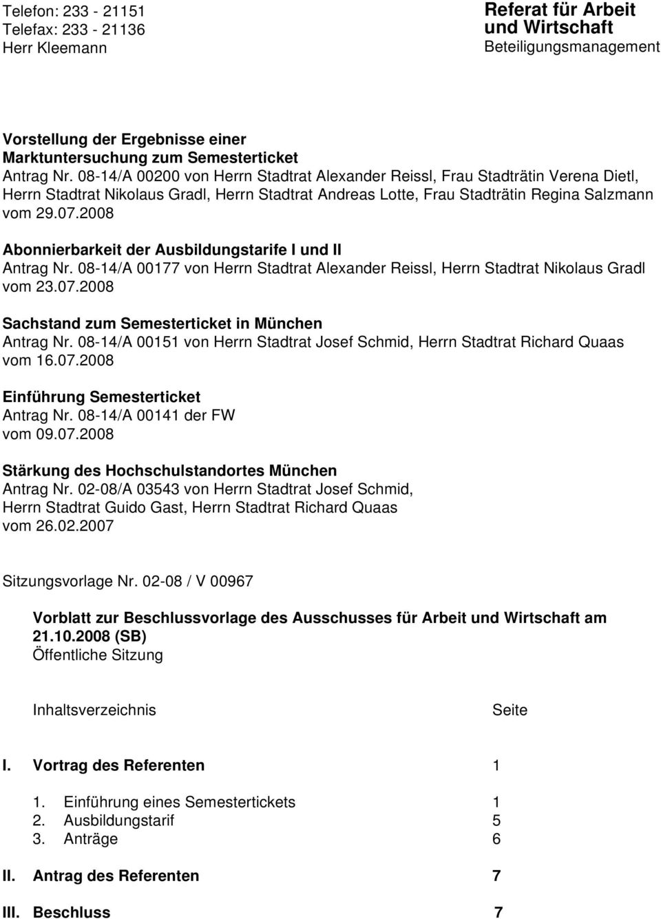 2008 Abonnierbarkeit der Ausbildungstarife I und II Antrag Nr. 08-14/A 00177 von Herrn Stadtrat Alexander Reissl, Herrn Stadtrat Nikolaus Gradl vom 23.07.