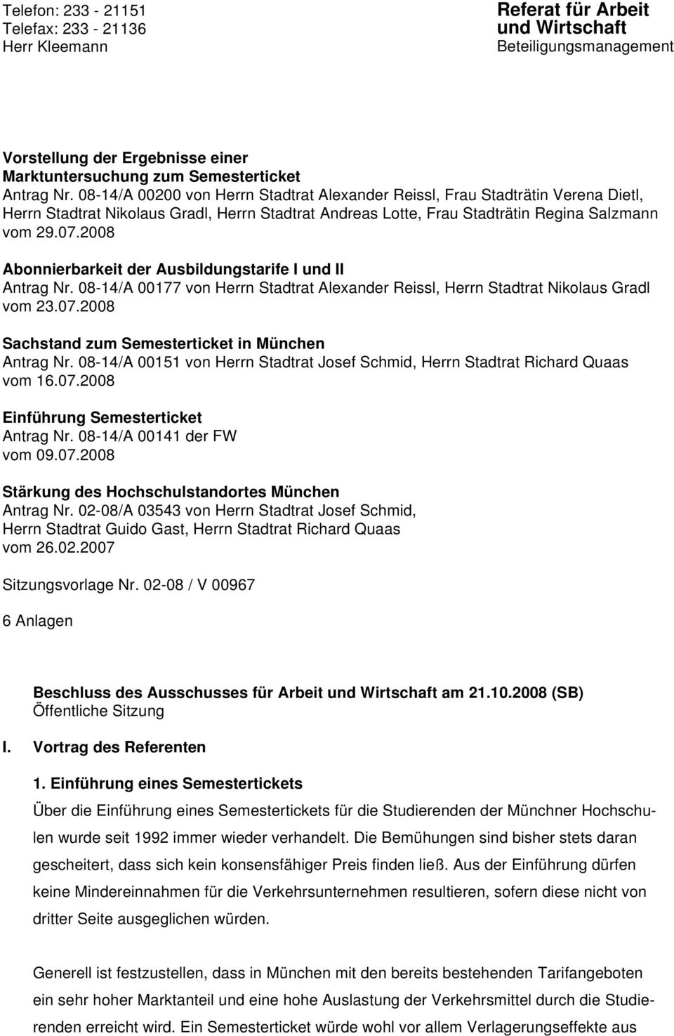 2008 Abonnierbarkeit der Ausbildungstarife I und II Antrag Nr. 08-14/A 00177 von Herrn Stadtrat Alexander Reissl, Herrn Stadtrat Nikolaus Gradl vom 23.07.