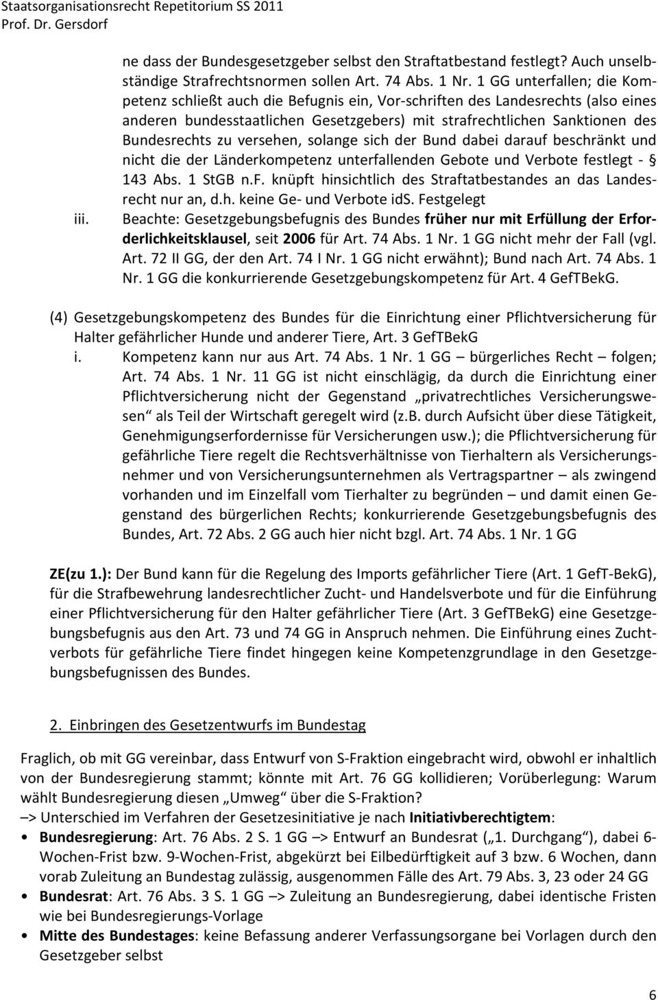 versehen, solange sich der Bund dabei darauf beschränkt und nicht die der Länderkompetenz unterfallenden Gebote und Verbote festlegt 143 Abs. 1 StGB n.f. knüpft hinsichtlich des Straftatbestandes an das Landesrecht nur an, d.