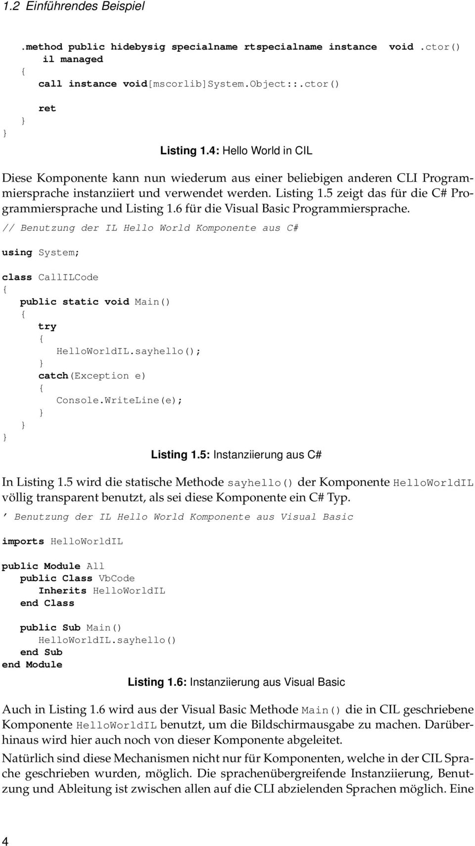 5 zeigt das für die C# Programmiersprache und Listing 1.6 für die Visual Basic Programmiersprache.