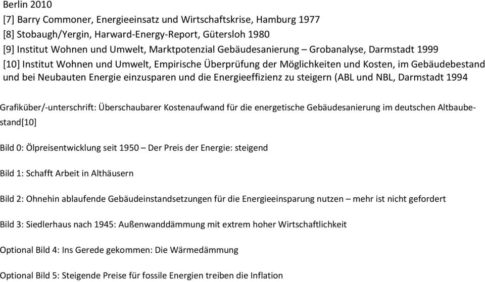 Energieeffizienz zu steigern (ABL und NBL, Darmstadt 1994 Grafiküber/-unterschrift: Überschaubarer Kostenaufwand für die energetische Gebäudesanierung im deutschen Altbaubestand[10] Bild 0: