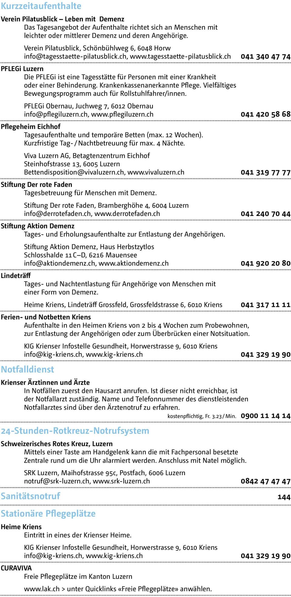 Krankenkassenanerkannte Pflege. Vielfältiges Bewegungsprogramm auch für Rollstuhlfahrer/innen. PFLEGi Obernau, Juchweg 7, 6012 Obernau info@pflegiluzern.