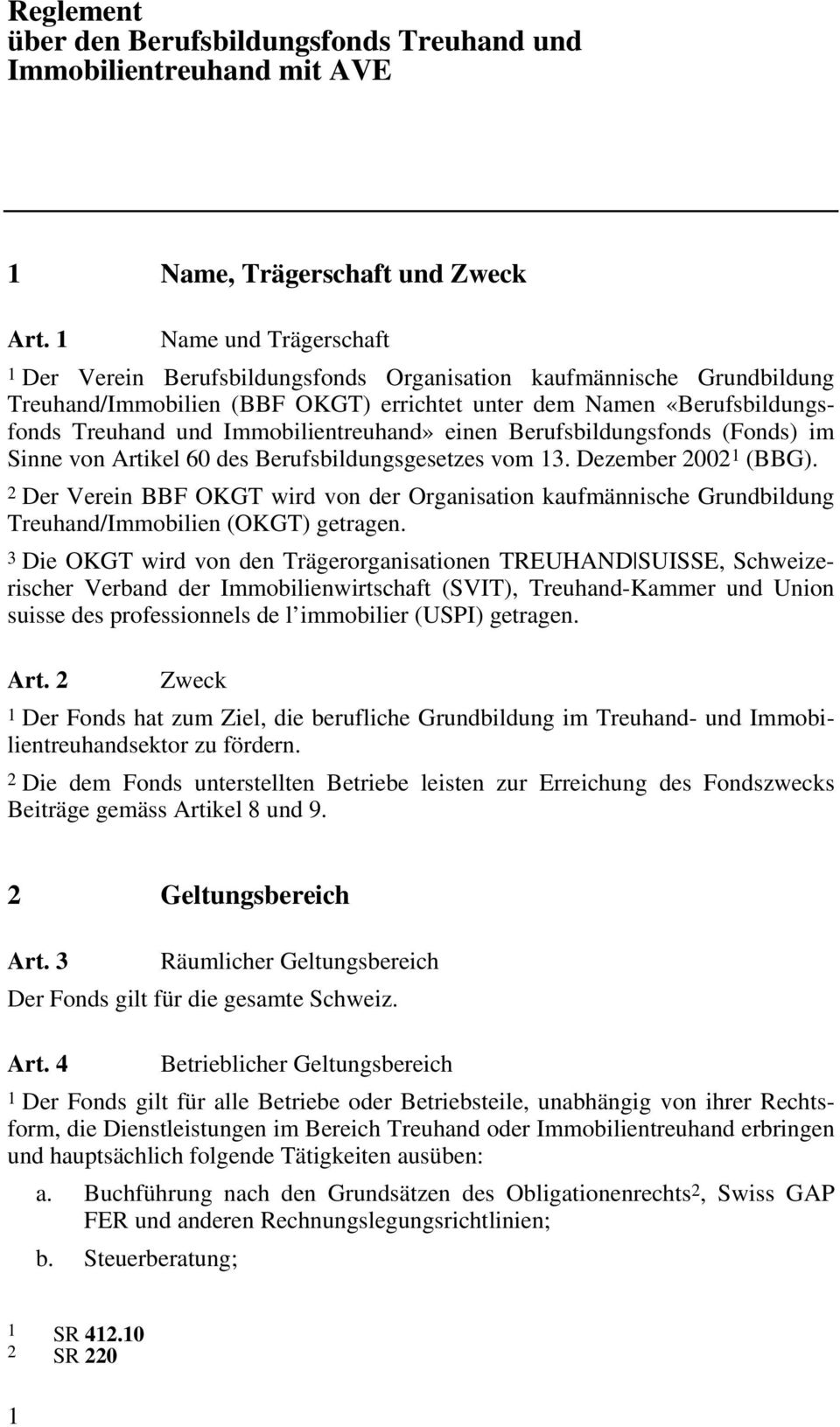 Immobilientreuhand» einen Berufsbildungsfonds (Fonds) im Sinne von Artikel 60 des Berufsbildungsgesetzes vom 13. Dezember 2002 1 (BBG).