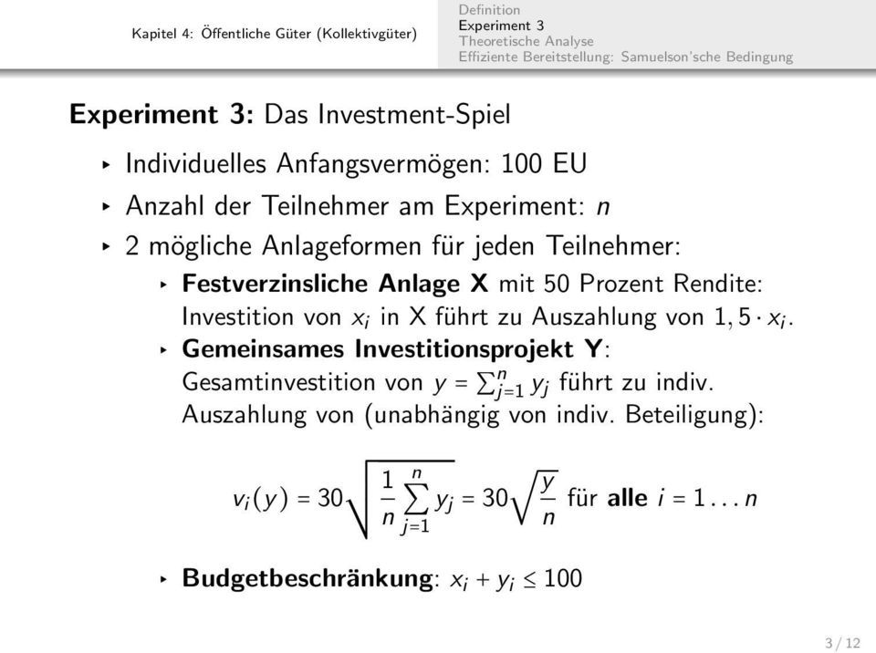 Auszahlug vo 1, 5 x i. Gemeisames Ivestitiosprojekt Y: Gesamtivestitio vo y = j=1 y j führt zu idiv.