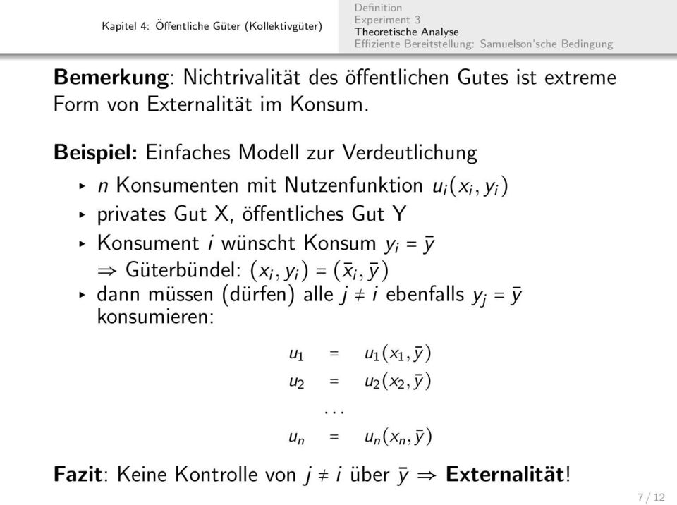 öffetliches Gut Y Kosumet i wüscht Kosum y i = ȳ Güterbüdel: (x i, y i ) = ( x i, ȳ) da müsse (dürfe) alle j