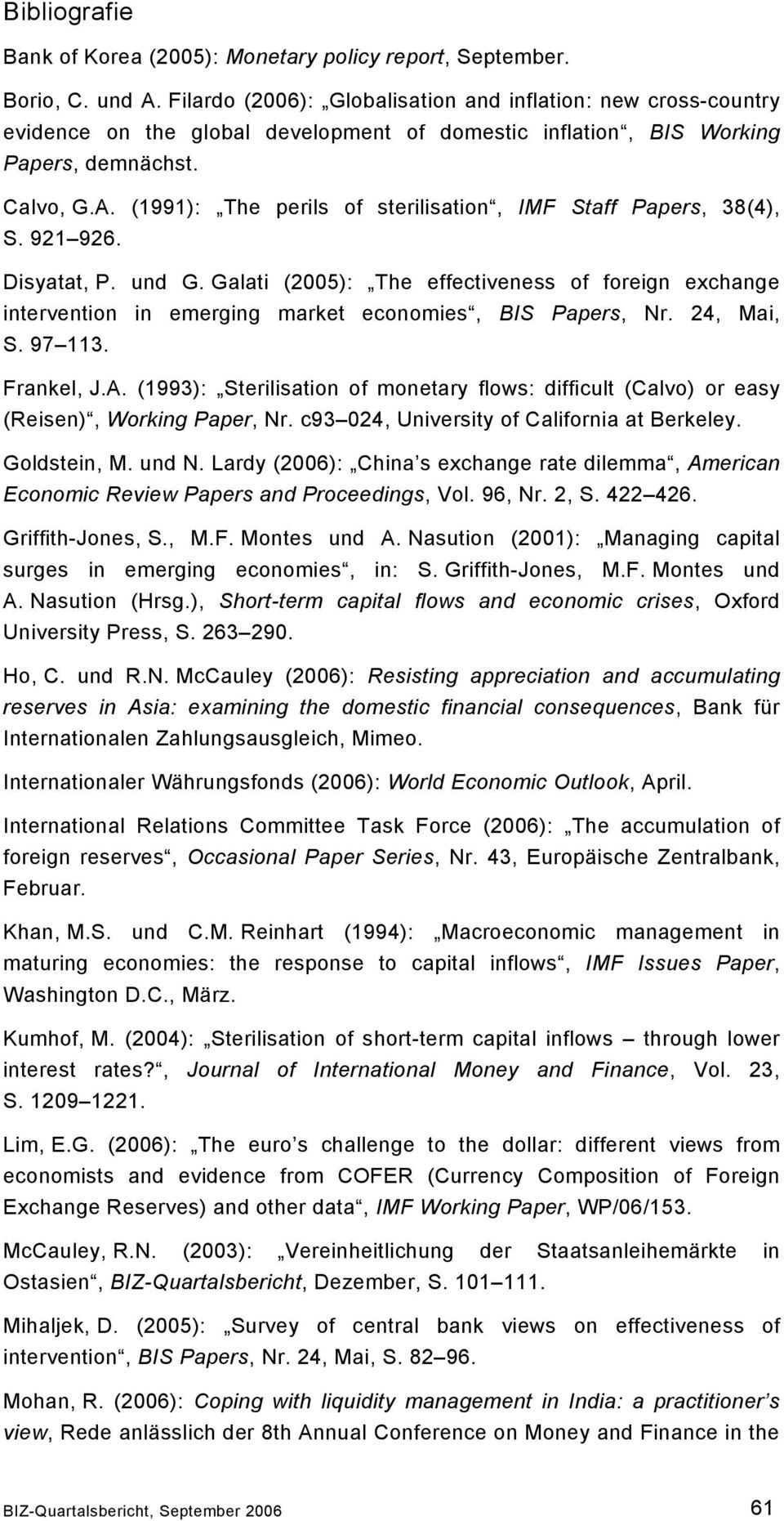 (1991): The perils of sterilisation, IMF Staff Papers, 38(4), S. 921 926. Disyatat, P. und G.