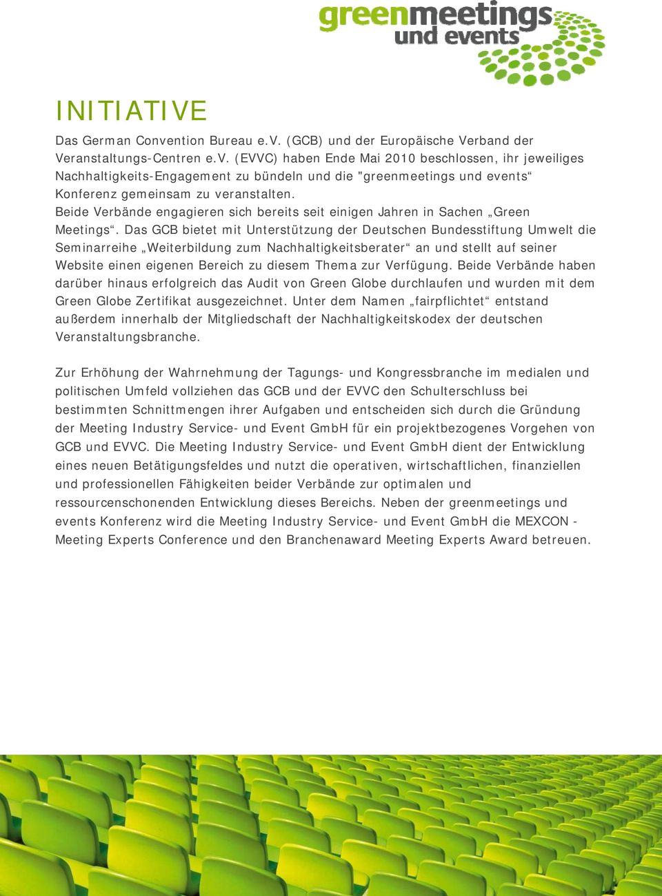 Das GCB bietet mit Unterstützung der Deutschen Bundesstiftung Umwelt die Seminarreihe Weiterbildung zum Nachhaltigkeitsberater an und stellt auf seiner Website einen eigenen Bereich zu diesem Thema