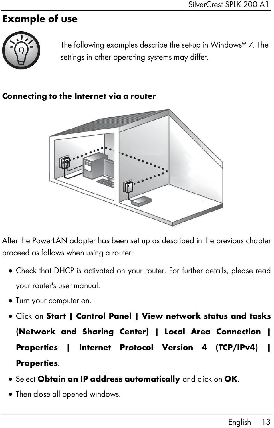 is activated on your router. For further details, please read your router's user manual. Turn your computer on.