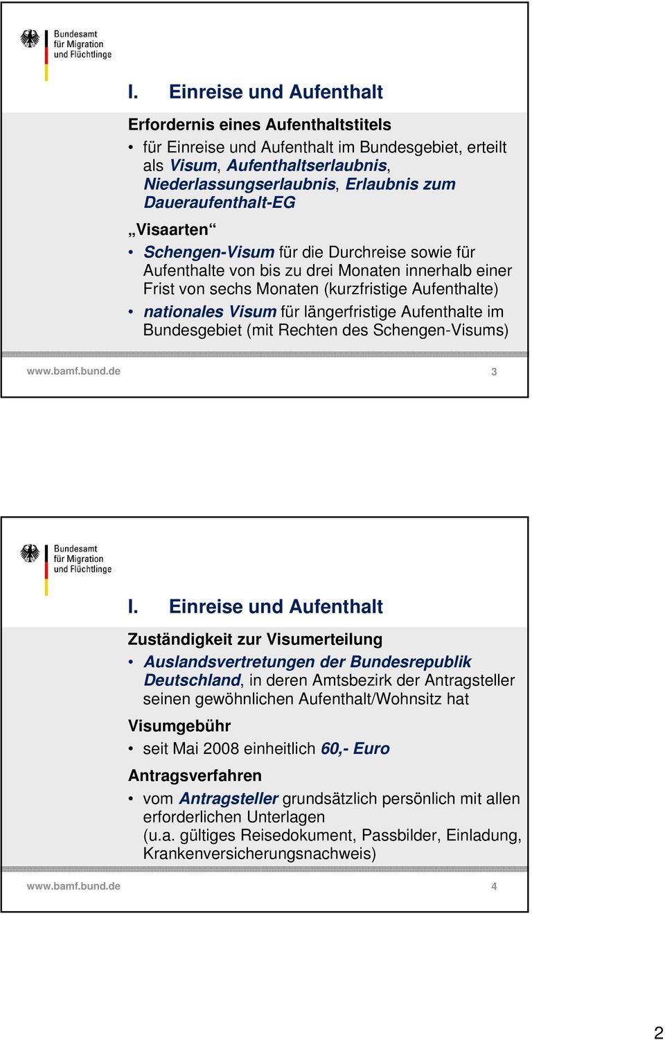 Bundesgebiet (mit Rechten des Schengen-Visums) www.bamf.bund.
