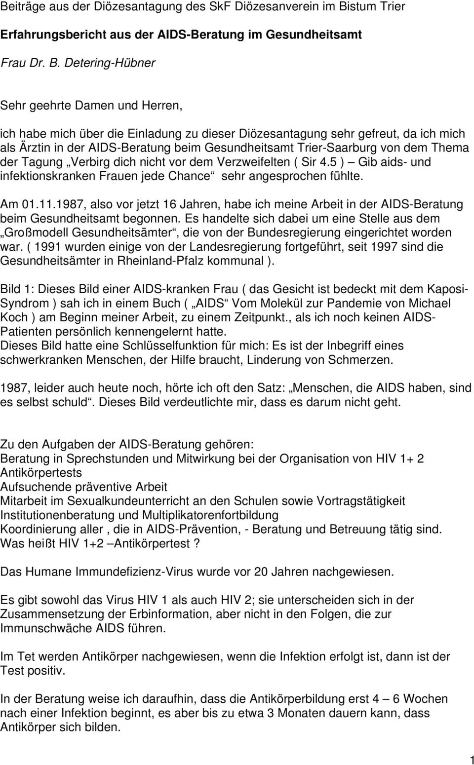 Detering-Hübner Sehr geehrte Damen und Herren, ich habe mich über die Einladung zu dieser Diözesantagung sehr gefreut, da ich mich als Ärztin in der AIDS-Beratung beim Gesundheitsamt Trier-Saarburg