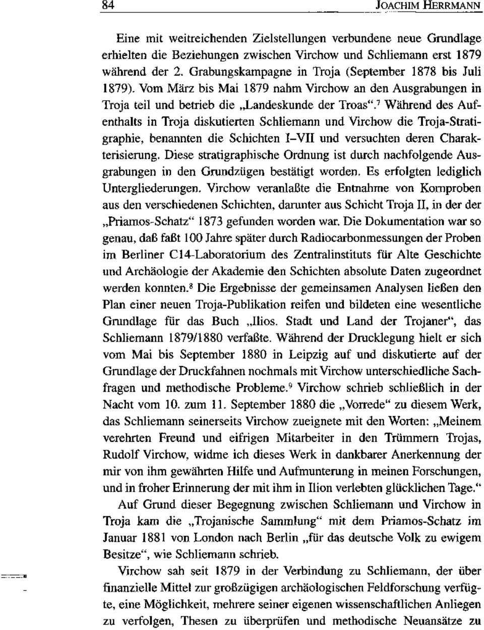 7 Während des Aufenthalts in Troja diskutierten Schliemann und Virchow die Troja-Stratigraphie, benannten die Schichten I-VII und versuchten deren Charakterisierung.