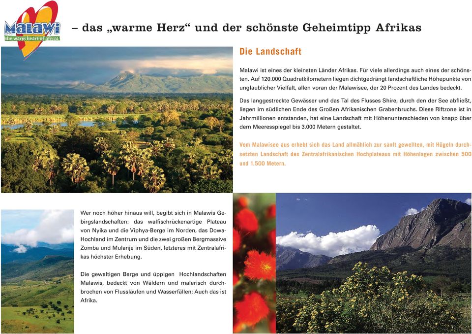 Das langgestreckte Gewässer und das Tal des Flusses Shire, durch den der See abfließt, liegen im südlichen Ende des Großen Afrikanischen Grabenbruchs.